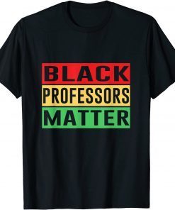 Black Professors Matter Black History Month Africa Pride Gift T-Shirt