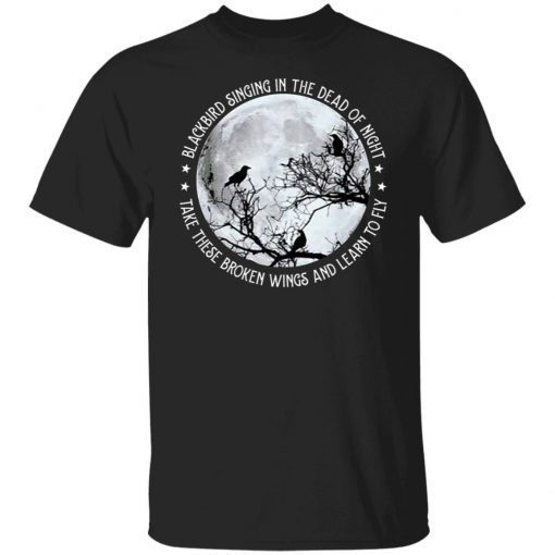 Blackbird Singing In The Dead Of Night New Gift shirt