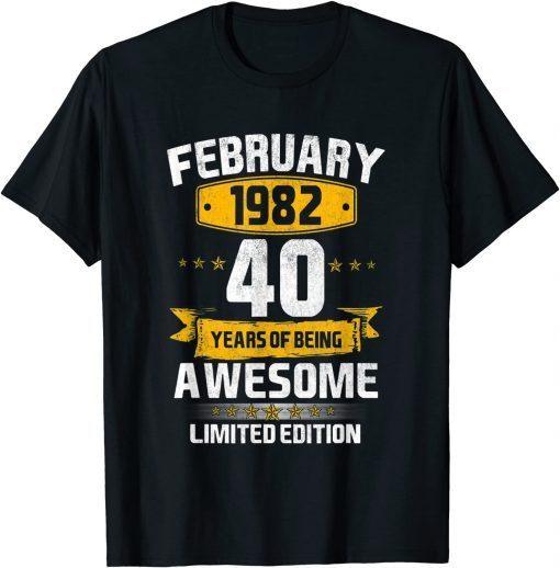 Born February 1982 Birthday 40 Years Of Being Awesome Gift Shirt