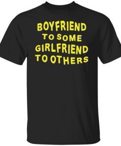 Boyfriend For Some Girlfriend To Others Classic shirt