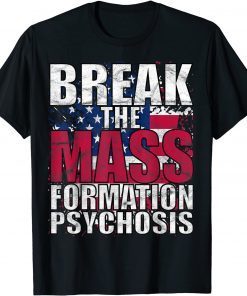 Break Mass Formation Psychosis Pro America Flag Anti Biden Unisex Shirt