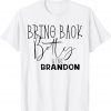 Bring Back Betty and Take Brandon T-Shirt