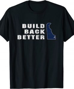 Build Back Better Delaware State Joe Biden Vintage Gift Shirt