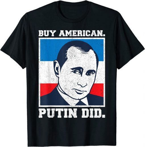 Buy American Putin Did 2020 Election Anti Trump T-Shirt]