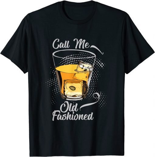 Call Me Old Fashioned Vintage Whiskey Lover Limited T-Shirt