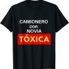 Camionero Con Novia Toxica Classic Shirt