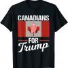 Canadians For Donald Trump Canada Pride Vacation Travel Gift T-Shirt