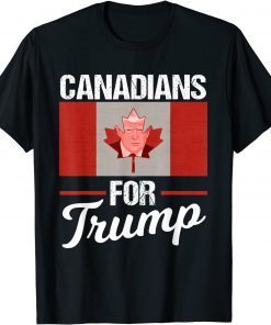 Canadians For Donald Trump Canada Pride Vacation Travel Gift T-Shirt