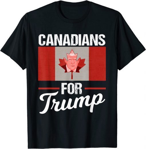 Canadians For Donald Trump Canada Pride Vacation Travel Gift T-Shirt