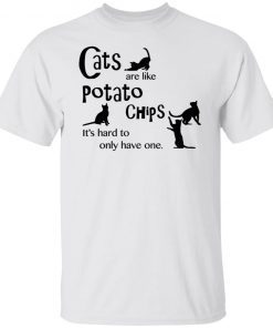 Cats Are Like Potato Chips It’s Hard To Only Have One Official shirt