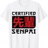 Certified senpai Funny Anime Merch for Teen Boys and Weebs T-Shirt