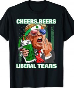 Cheers Beers Liberal Tears Trump Holding Beer Patrick's Day Limited Shirt