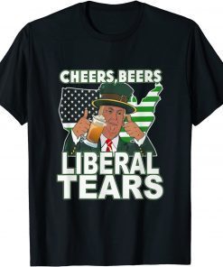 Cheers beers Liberal tears donald trump St patrick's day Classic T-Shirt