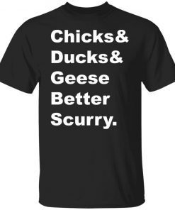 Chicks And Ducks And Geese Better Scurry Classic shirt