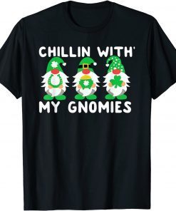 Chillin With My Gnomies Shamrock Irish St Patricks Day 2022 Unisex Shirt