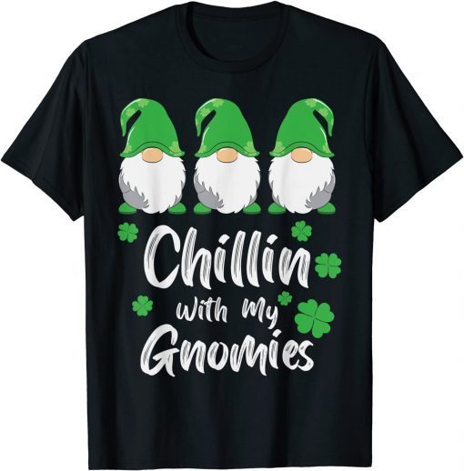 Chillin With My Gnomies St Patricks Day Gnome Shamrock Classic T-Shirt