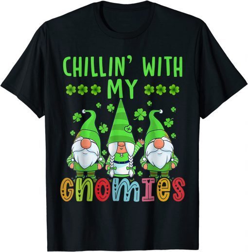 Chillin With My Gnomies St Patricks Day Unisex Shirt