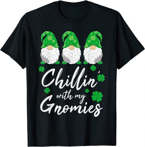 Chillin with my Gnomies Shirt St Patricks Day Three Gnomes Unisex T-Shirt