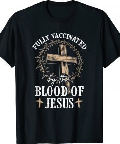 Christian Jesus Lover Fully Vaccinated By The Blood Of Jesus Classic Shirt