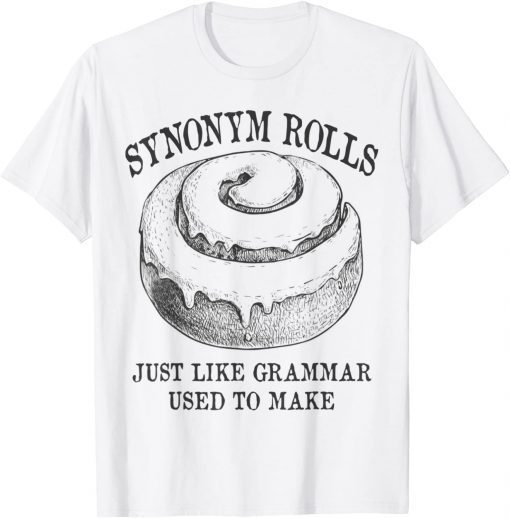 Classic Synonym Rolls Just Like Grammar Used To Make Unisex Shirt