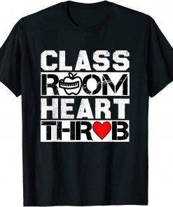 Classroom Heartthrob Valentines Day Quote teachers Unisex Shirt