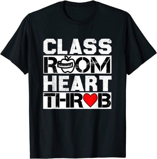 Classroom Heartthrob Valentines Day Quote teachers Unisex Shirt