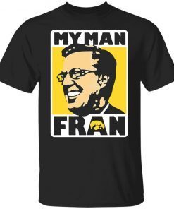 Coach Fran Mccaffery My Man Fran Iowa Hawkeye Basketball Gift Shirt