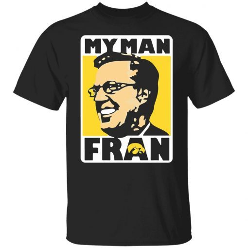 Coach Fran Mccaffery My Man Fran Iowa Hawkeye Basketball Gift Shirt