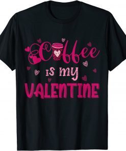 Coffee Is My Valentine Classic T-Shirt