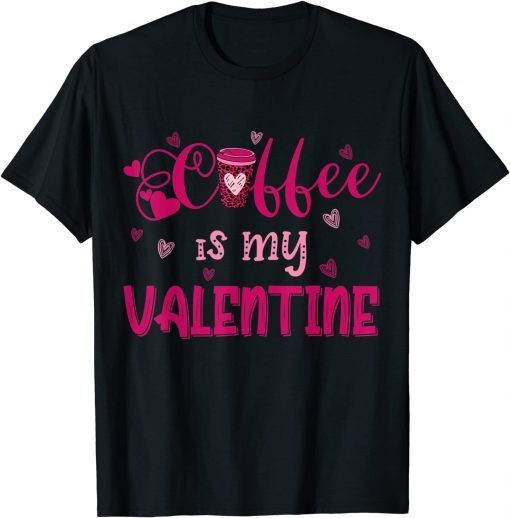 Coffee Is My Valentine Classic T-Shirt