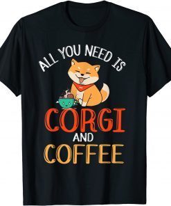 Coffee and Corgi Cute Corgi Dog Lover Gift Shirt