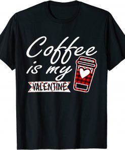 Coffee is My valentine Red Buffalo Plaid Unisex Shirt