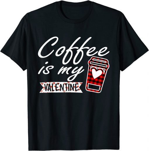 Coffee is My valentine Red Buffalo Plaid Unisex Shirt