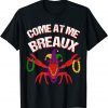 Come At Me Breaux Crawfish Beads Mardi Gras Carnival Costume Classic Shirt