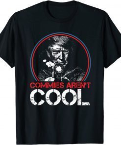 Commies Aren't Cool Trump Smoking Gun Gift T-Shirt