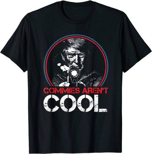 Commies Aren't Cool Trump Smoking Gun Gift T-Shirt