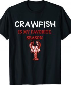 Crawfish Is My Favorite Season Cajun Lobster 2022 Unisex Shirt