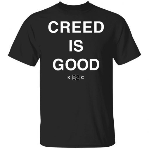 Creed is good k52c Unisex shirt