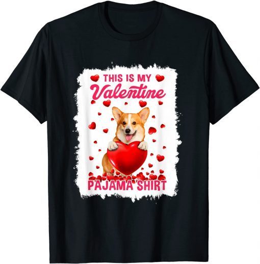 Cute This Is My Valentine Pajama Corgi Dog Puppy Lover Gift Shirt