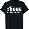 #DONE Class of 2022 Graduation for Her Him Grad Seniors 2022 Classic Shirt