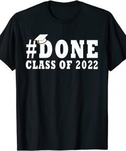 #DONE Class of 2022 Graduation for Her Him Grad Seniors 2022 Classic Shirt