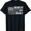 Dad Grandpa Veteran US Flag Disabled But Deadly Unisex Shirt