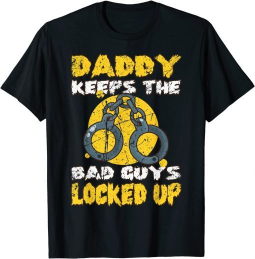 Daddy keeps the Bad Guys locked up Correctional Officer Gift Shirt