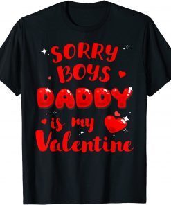 Daughter Sorry Boys Daddy Is My Valentine Limited Shirt