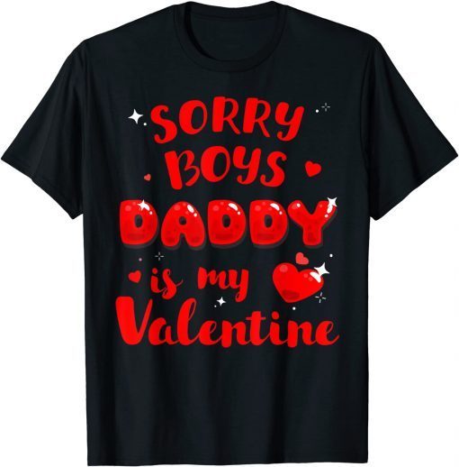 Daughter Sorry Boys Daddy Is My Valentine Limited Shirt