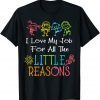 Daycare Teacher I Love My Job For All The Little Reasons Classic Shirt