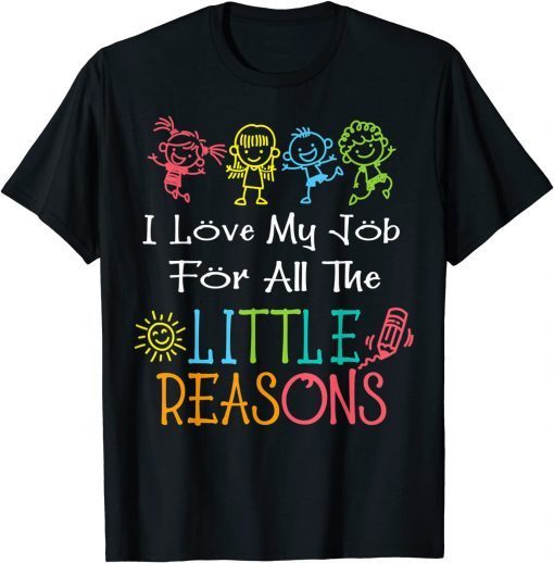 Daycare Teacher I Love My Job For All The Little Reasons Classic Shirt