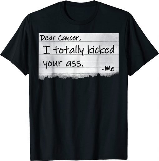 Dear Cancer iTotally Kick Your Ass Unisex Shirt