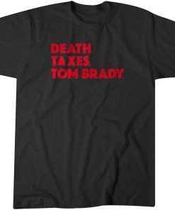 Death. Taxes. Tom Brady. Shirt