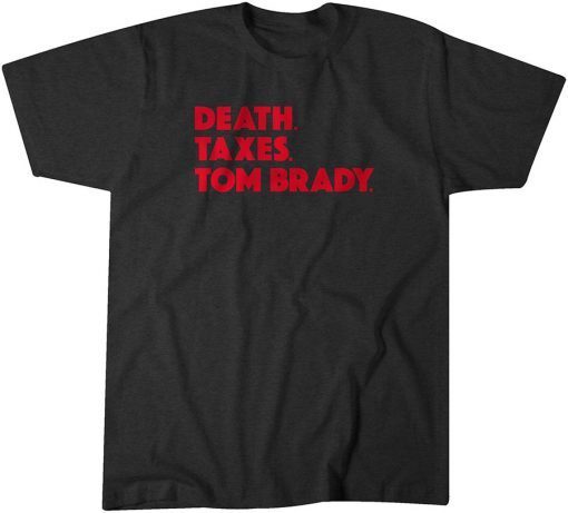 Death. Taxes. Tom Brady. Shirt